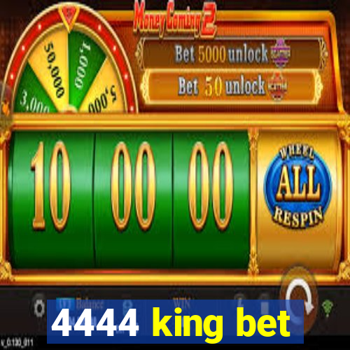 4444 king bet